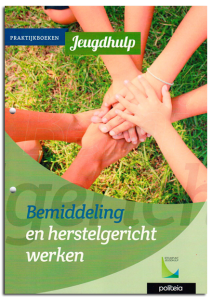 Praktijkboek Jeugdhulp: Bemiddeling en herstelgericht werken